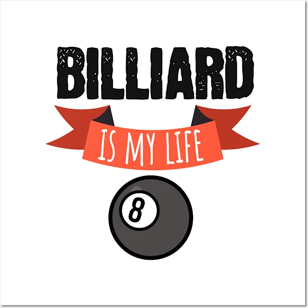 Billiard is my life Wall Art by maxcode